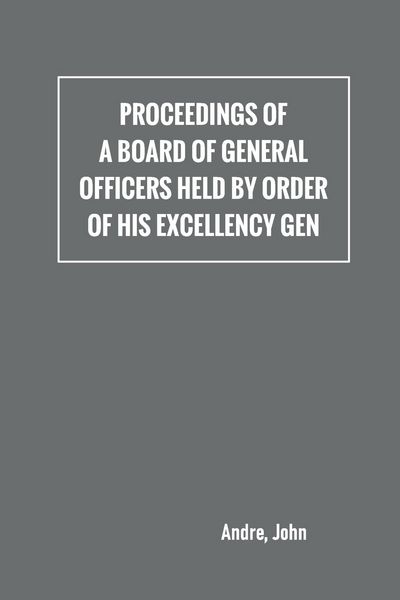 Produktbild: Proceedings of a board of general officers held by order of His Excellency Gen.