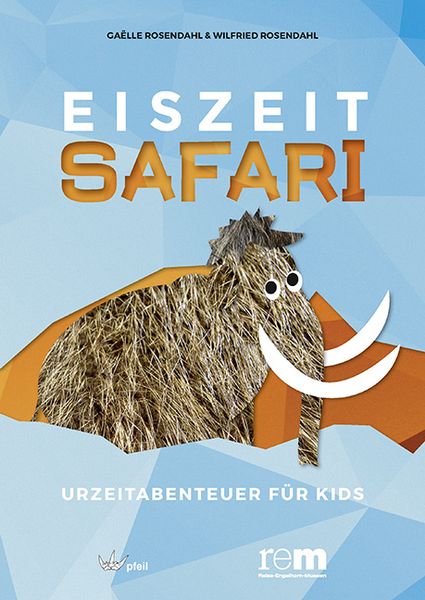 EISZEITSAFARI - Urzeitabenteuer für Kids, Taschenbuch von Gaëlle Rosendahl,Wilfried Rosendahl, Pfeil, F, 978-3-89937-205-2