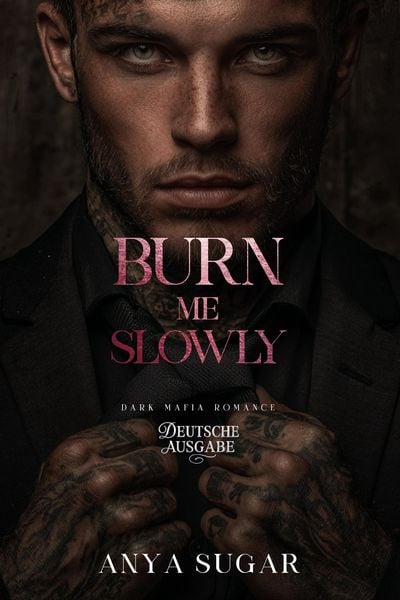Produktbild: Burn Me Slowly: Dunkle Mafia Romance (Deutsche Ausgabe)
