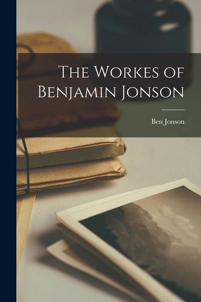 Produktbild: The Workes of Benjamin Jonson