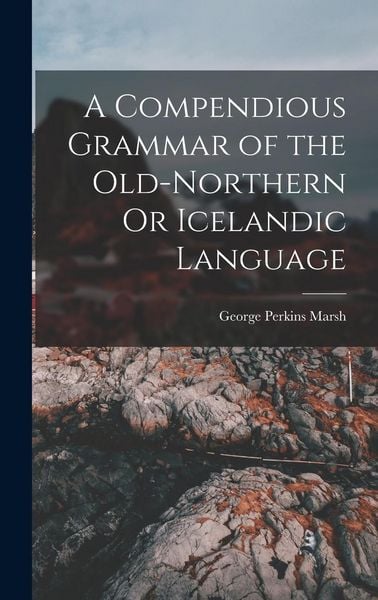 Produktbild: A Compendious Grammar of the Old-Northern Or Icelandic Language