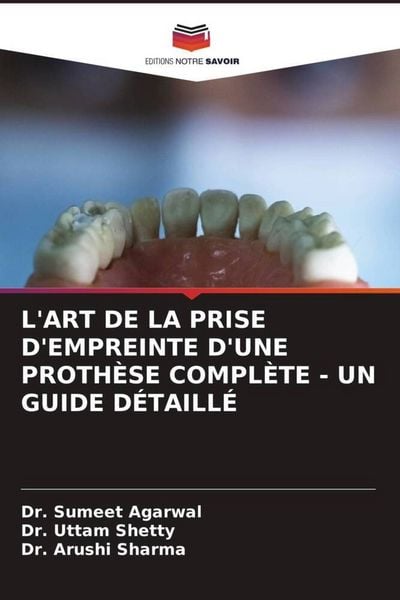 Produktbild: L'art De La Prise D'empreinte D'une Proth&egrave;se Compl&egrave;te - Un Guide D&eacute;taill&eacute;