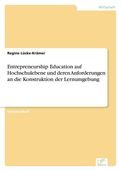 Produktbild: Entrepreneurship Education auf Hochschulebene und deren Anforderungen an die Konstruktion der Lernumgebung