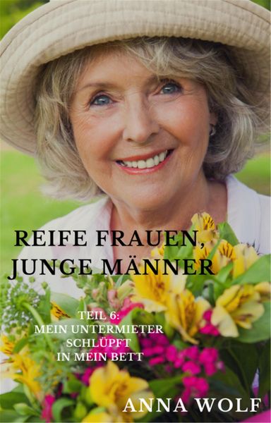 Produktbild: Reife Frauen, junge M&auml;nner Teil 6: Mein Untermieter schl&uuml;pft in mein Bett