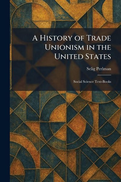 Produktbild: A History of Trade Unionism in the United States