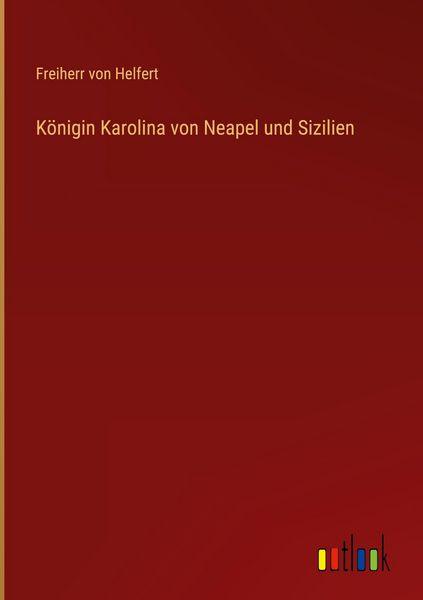 Produktbild: K&ouml;nigin Karolina von Neapel und Sizilien