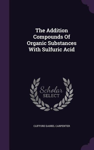 Produktbild: The Addition Compounds Of Organic Substances With Sulfuric Acid