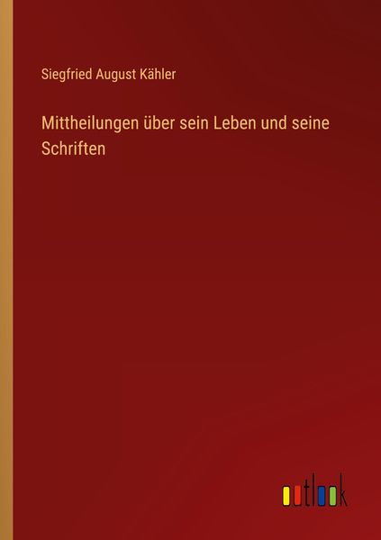 Produktbild: Mittheilungen &uuml;ber sein Leben und seine Schriften