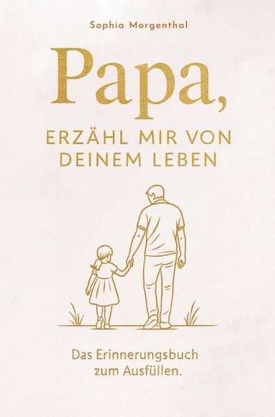 Produktbild: Papa, erz&auml;hl mir von deinem Leben: Das Erinnerungsbuch zum Ausf&uuml;llen - f&uuml;r all die Geschichten, die nicht verloren gehen d&uuml;rfen.