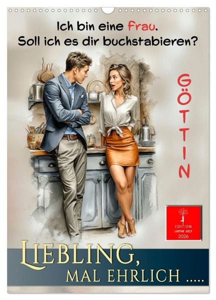 Liebling, mal ehrlich ..... (Wandkalender 2026 DIN A3 hoch), CALVENDO Monatskalender