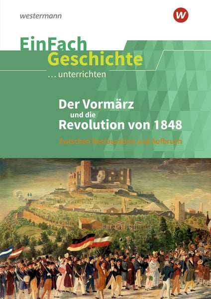 Klasse 8 Geschichte Deutsche Revolution 1848 Der Vormärz und die Revolution von 1848 . EinFach Geschichte
