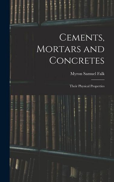 Produktbild: Cements, Mortars and Concretes: Their Physical Properties
