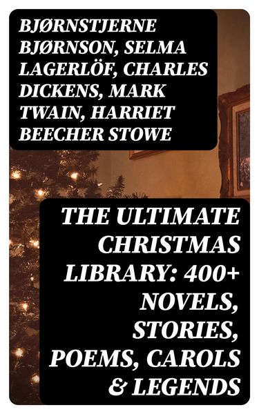 Produktbild: The Ultimate Christmas Library: 400+ Novels, Stories, Poems, Carols & Legends