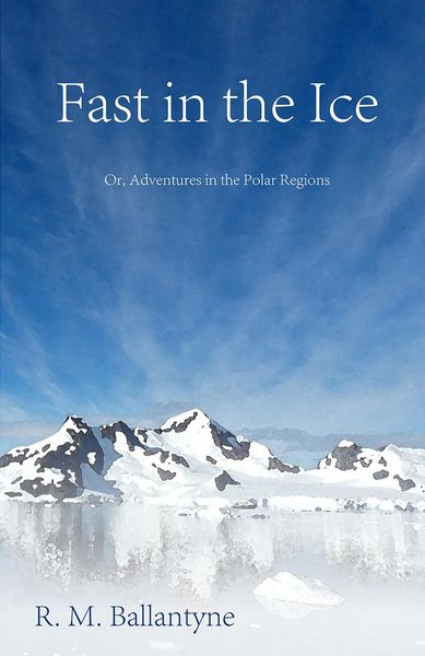 Produktbild: Fast in the Ice; Or, Adventures in the Polar Regions