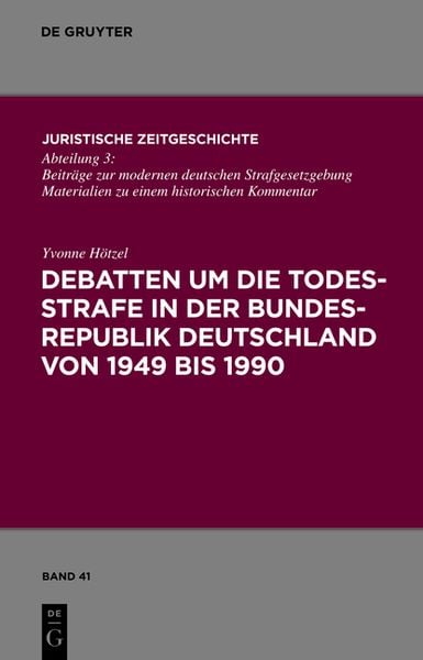 Produktbild: Debatten um die Todesstrafe in der Bundesrepublik Deutschland von 1949 bis 1990