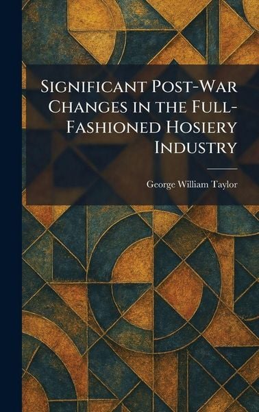 Produktbild: Significant Post-War Changes in the Full-Fashioned Hosiery Industry