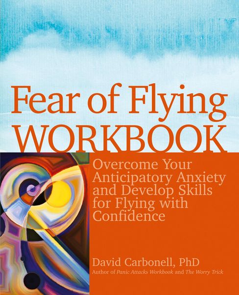 Fear of Flying Workbook, Taschenbuch von David Carbonell, Ulysses Press USA, 9781612437194