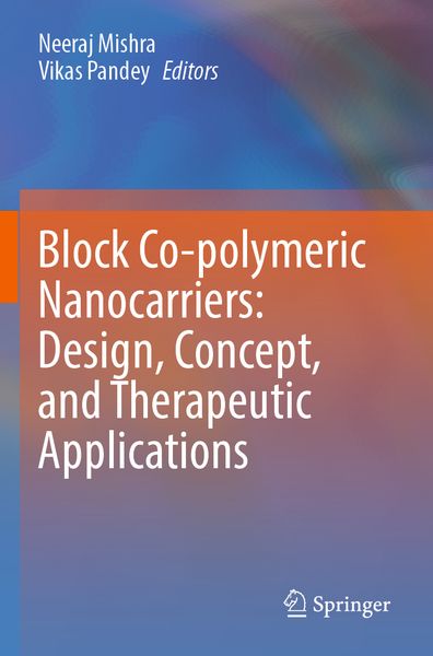 Produktbild: Block Co-polymeric Nanocarriers: Design, Concept, and Therapeutic Applications