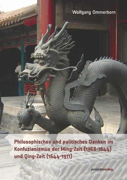 Produktbild: Philosophisches und politisches Denken im Konfuzianismus der Ming-Zeit (1368-1644) und Qing-Zeit (1644-1911)
