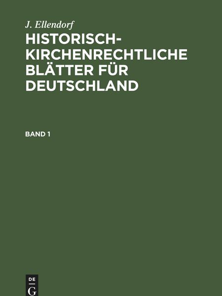 Produktbild: J. Ellendorf: Historisch-kirchenrechtliche Bl&auml;tter f&uuml;r Deutschland. Band 1