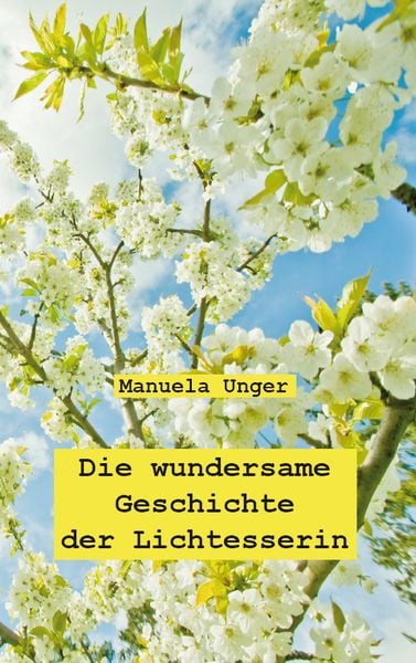 Die wundersame Geschichte der Lichtesserin, Taschenbuch von Manuela Unger, Rediroma-Verlag, 9783868706345