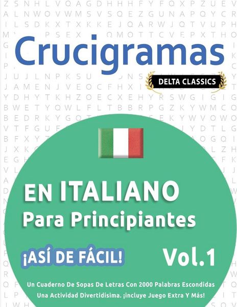 Produktbild: Crucigramas En Italiano Para Principiantes - &iexcl;as&iacute; De F&aacute;cil! - Vol.1 - Delta Classics - Un Cuaderno De Sopas De Letras Con 2000 Palabras Escondidas - U