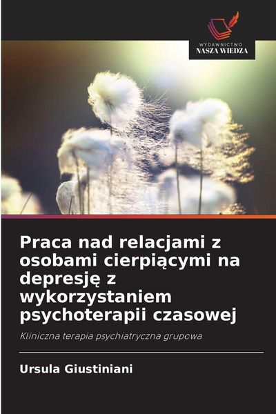 Produktbild: Praca nad relacjami z osobami cierpi&iquest;cymi na depresj&iquest; z wykorzystaniem psychoterapii czasowej