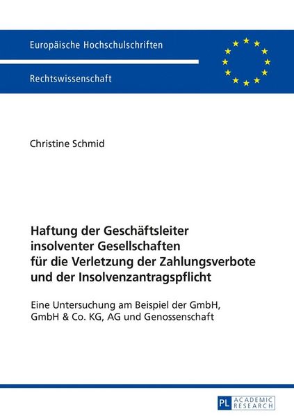 Produktbild: Haftung der Gesch&auml;ftsleiter insolventer Gesellschaften f&uuml;r die Verletzung der Zahlungsverbote und der Insolvenzantragspflicht