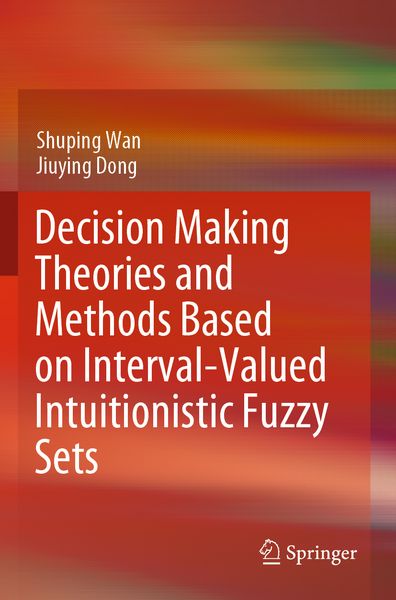 Produktbild: Decision Making Theories and Methods Based on Interval-Valued Intuitionistic Fuzzy Sets