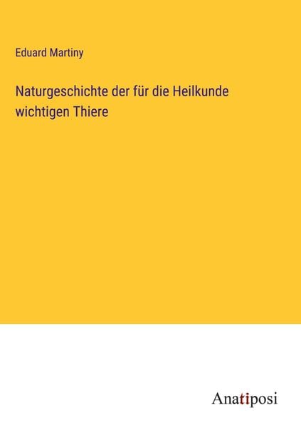 Produktbild: Naturgeschichte der f&uuml;r die Heilkunde wichtigen Thiere