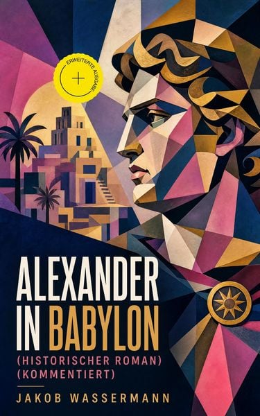 Produktbild: Alexander in Babylon (Historischer Roman) (Kommentiert)