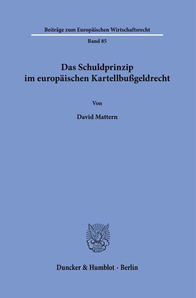 Produktbild: Das Schuldprinzip im europ&auml;ischen Kartellbu&szlig;geldrecht.