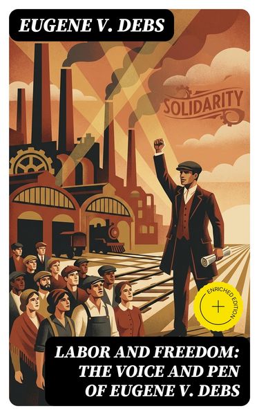 Produktbild: Labor and Freedom: The Voice and Pen of Eugene V. Debs