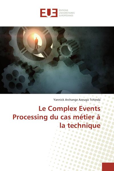 Produktbild: Le Complex Events Processing du cas m&eacute;tier &agrave; la technique