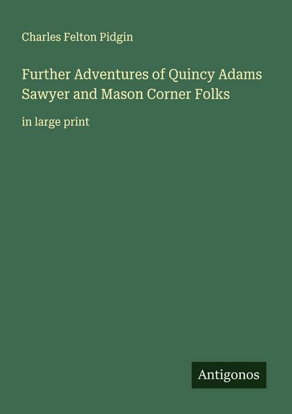 Produktbild: Further Adventures of Quincy Adams Sawyer and Mason Corner Folks