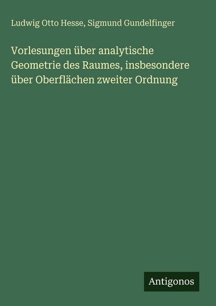 Produktbild: Vorlesungen &uuml;ber analytische Geometrie des Raumes, insbesondere &uuml;ber Oberfl&auml;chen zweiter Ordnung