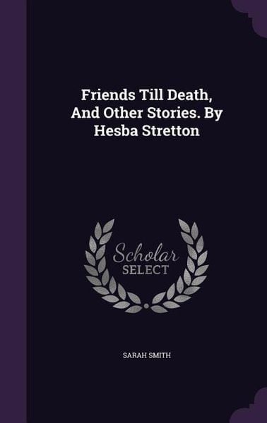 Produktbild: Friends Till Death, And Other Stories. By Hesba Stretton