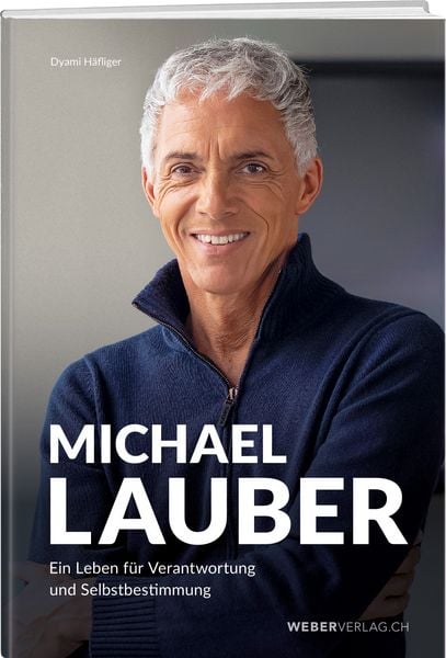 Michael Lauber, Gebundene Ausgabe von Dyami Häfliger-Hadorn, Weber Verlag AG, 9783038186649