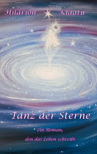 Tanz der Sterne, Taschenbuch von Hilarion Klaatu, BoD – Books on Demand, 9783695724888