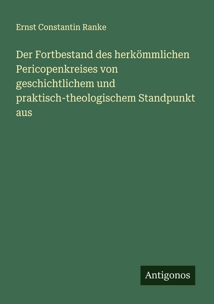 Der Fortbestand des herkömmlichen Pericopenkreises von geschichtlichem und praktisch-theologischem Standpunkt aus, Taschenbuch von Ernst Constantin