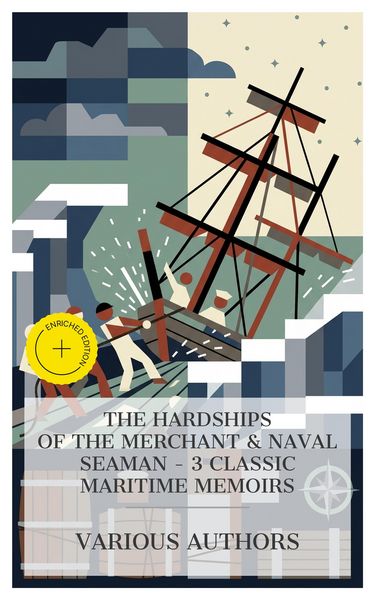 Produktbild: The Hardships of the Merchant & Naval Seaman - 3 Classic Maritime Memoirs