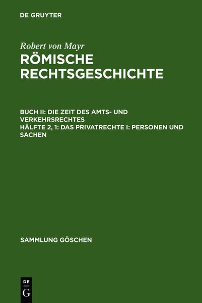 Produktbild: Robert von Mayr: R&ouml;mische Rechtsgeschichte. Die Zeit des Amts- und Verkehrsrechtes / Das Privatrechte I: Personen und Sachen