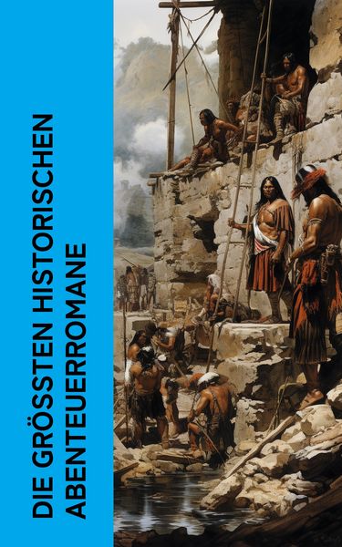 Produktbild: Die gr&ouml;&szlig;ten historischen Abenteuerromane