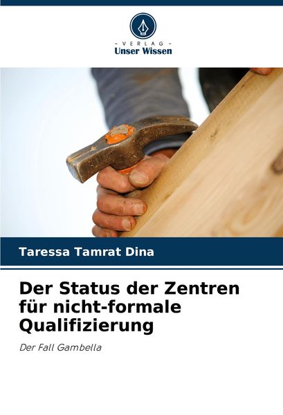 Der Status der Zentren für nicht-formale Qualifizierung, Taschenbuch von Taressa Tamrat Dina, Verlag Unser Wissen, 9786207762415