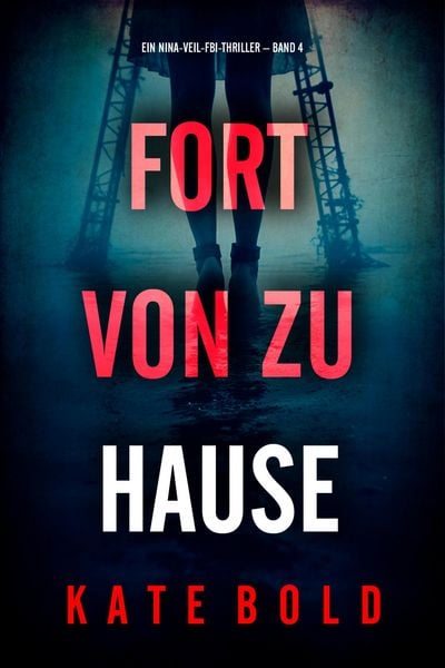 Produktbild: Fort von zu Hause (Ein Nina-Veil-FBI-Thriller - Band 4)