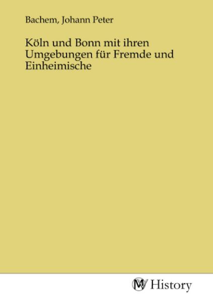 Produktbild: K&ouml;ln und Bonn mit ihren Umgebungen f&uuml;r Fremde und Einheimische