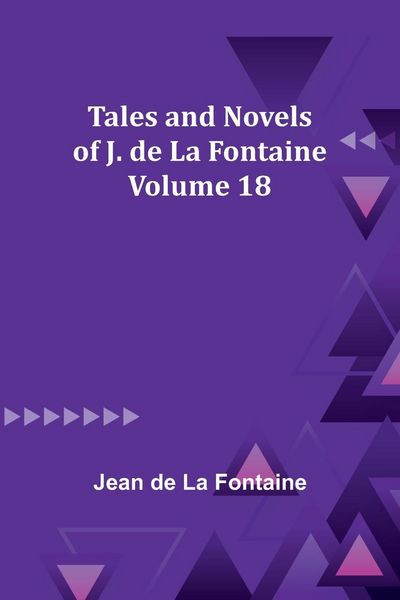 Produktbild: Tales and Novels of J. de La Fontaine - Volume 18