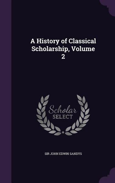 Produktbild: A History of Classical Scholarship, Volume 2