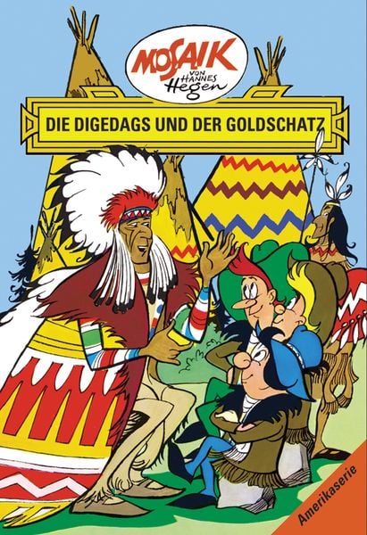 Mosaik. Amerika-Serie: Die Digedags und der Goldschatz, Bd. 11, Gebundene Ausgabe von Lothar Dräger, Tessloff Verlag Ragnar Tessloff GmbH & Co. KG,