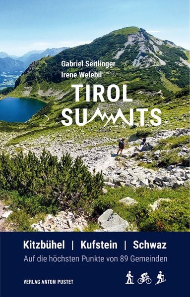 Tirol Summits, Taschenbuch von Gabriel Seitlinger,Irene Welebil, Verlag Anton Pustet Salzburg, 978-3-7025-1125-8